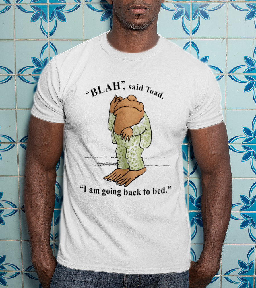 Blah Said Toad I Am Going Back To Bed Pajamas T-Shirt
