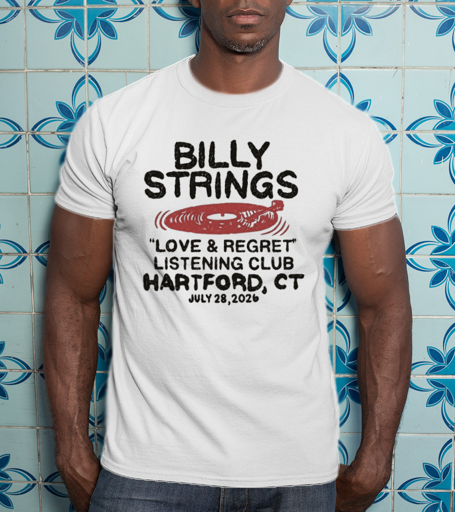 Billy Strings Love & Regret Listening Club Hartford CT July 28 2026 T-Shirt