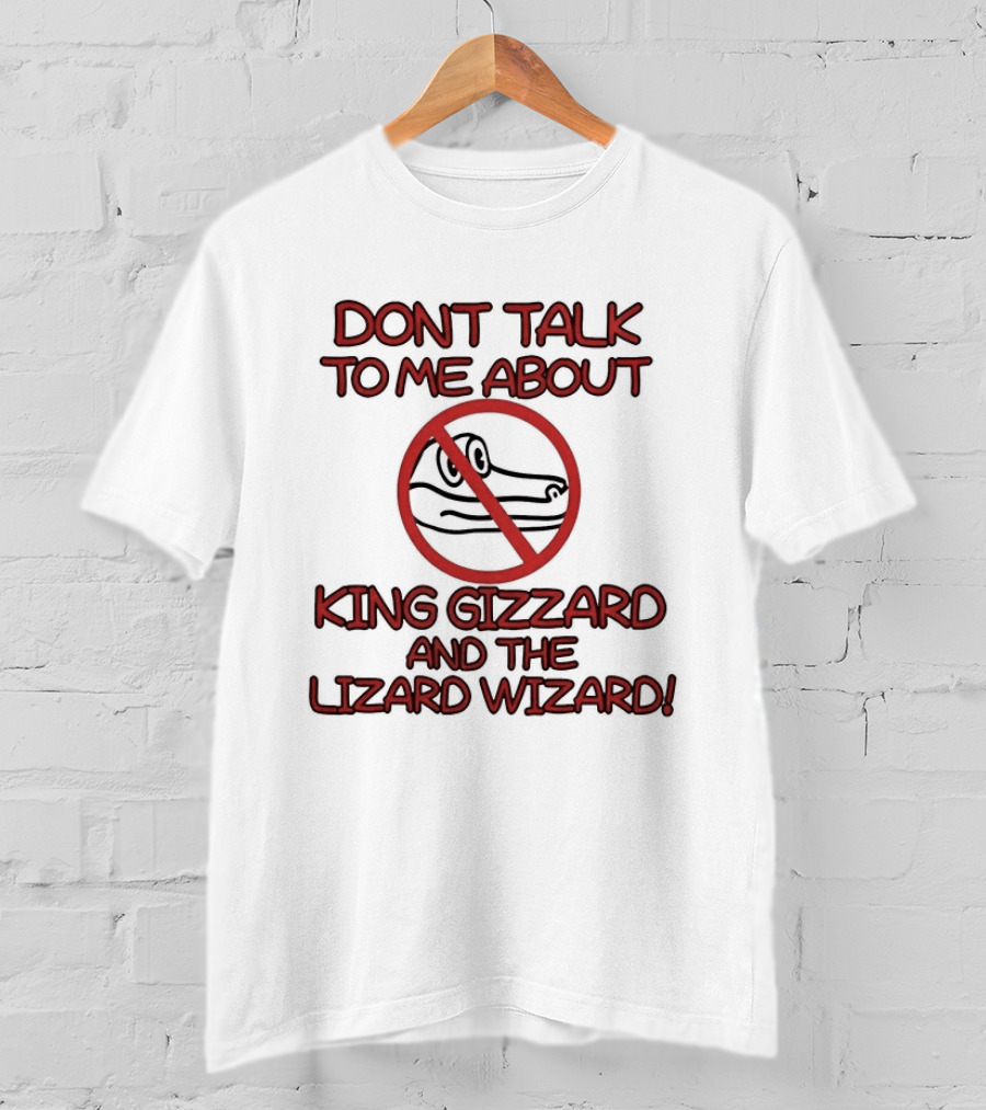 Don't Talk To Me About King Gizzard And The Lizard Wizard Crocodile T-Shirt