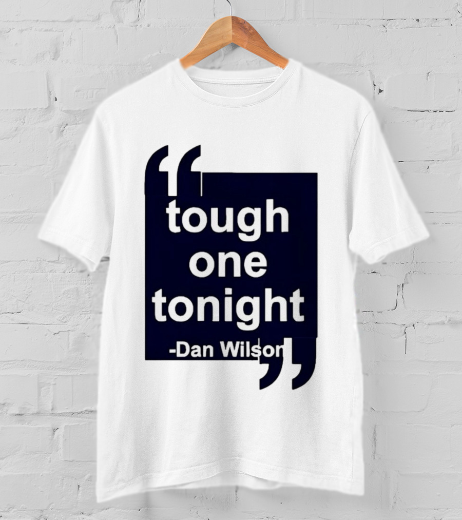 Dan Wilson Tough One Tonight Seattle Mariners Motivational T-Shirt