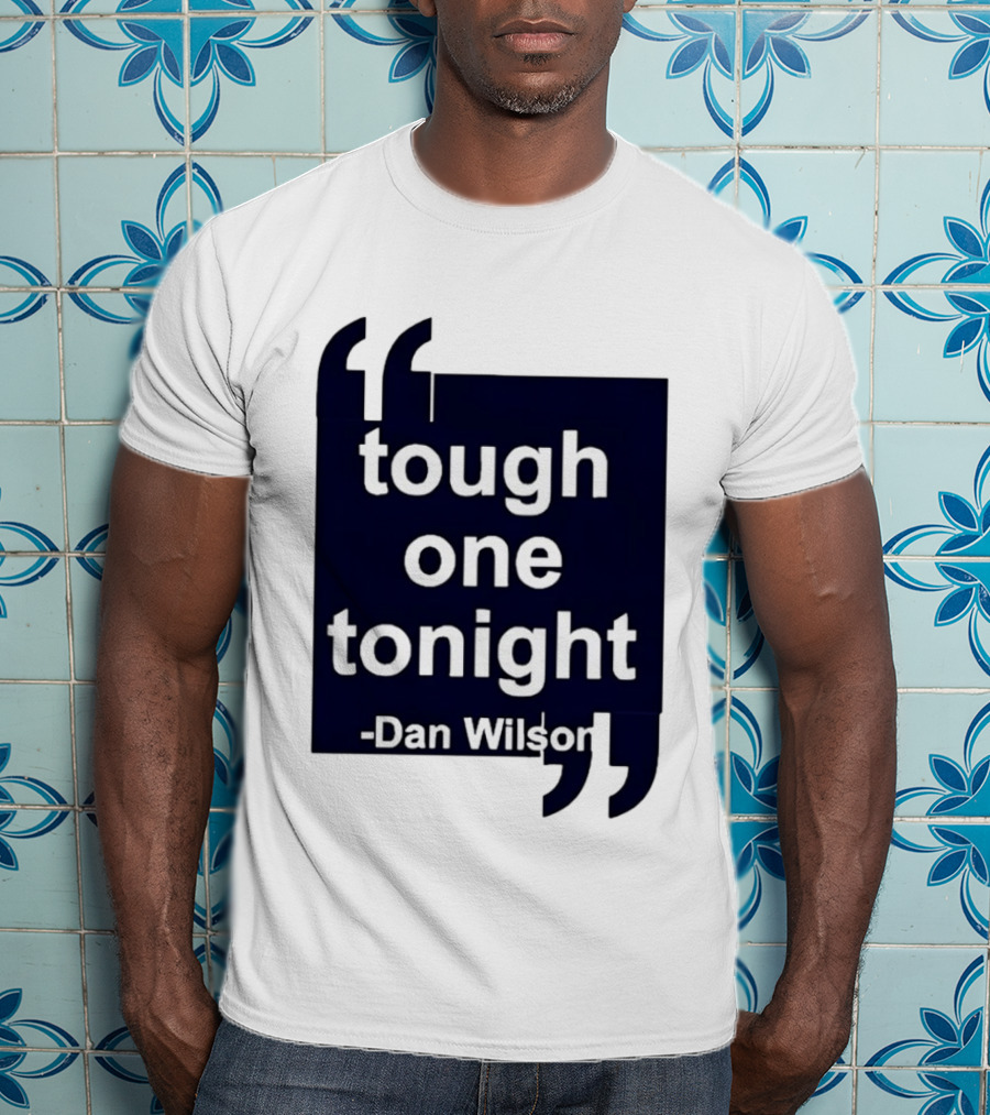 Dan Wilson Tough One Tonight Seattle Mariners Motivational T-Shirt