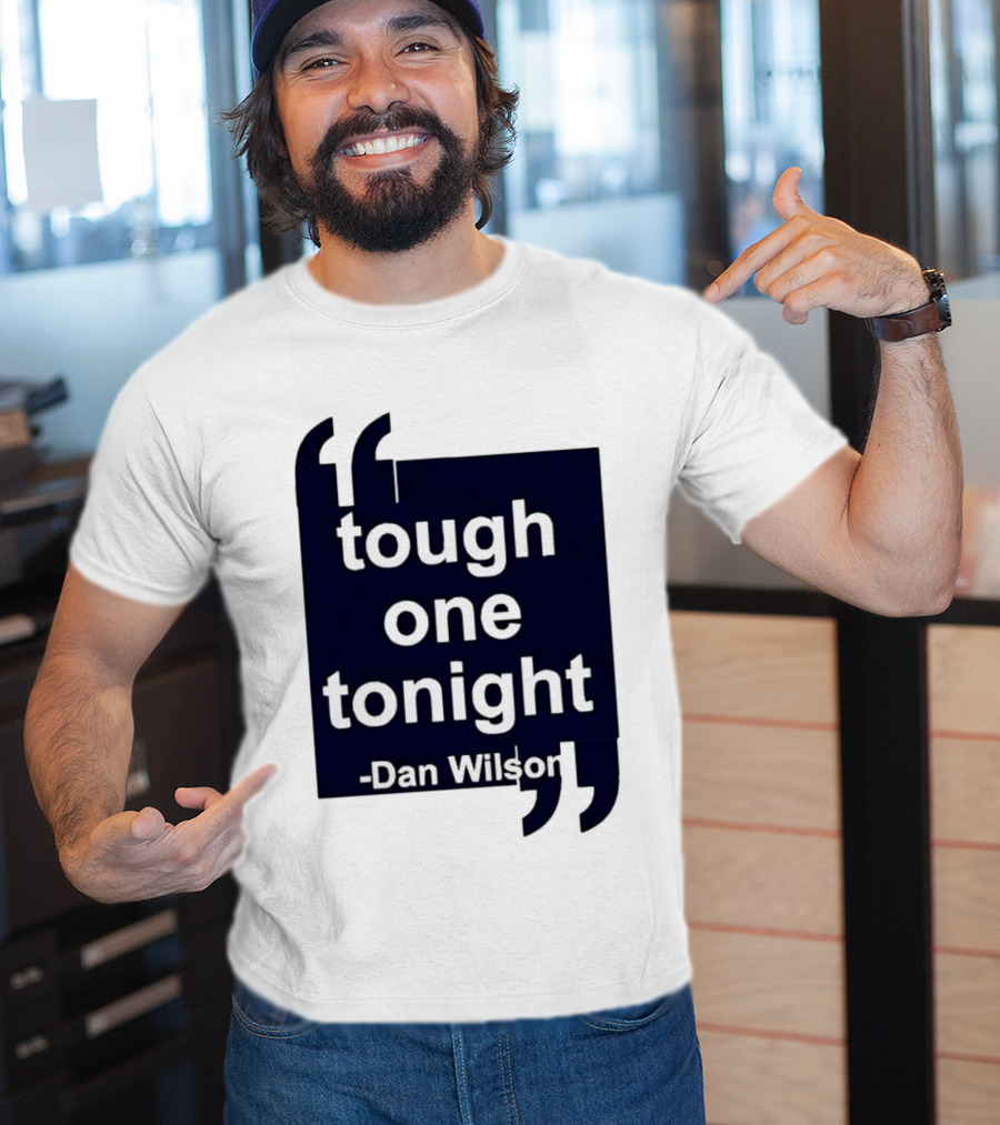 Dan Wilson Tough One Tonight Seattle Mariners Motivational T-Shirt