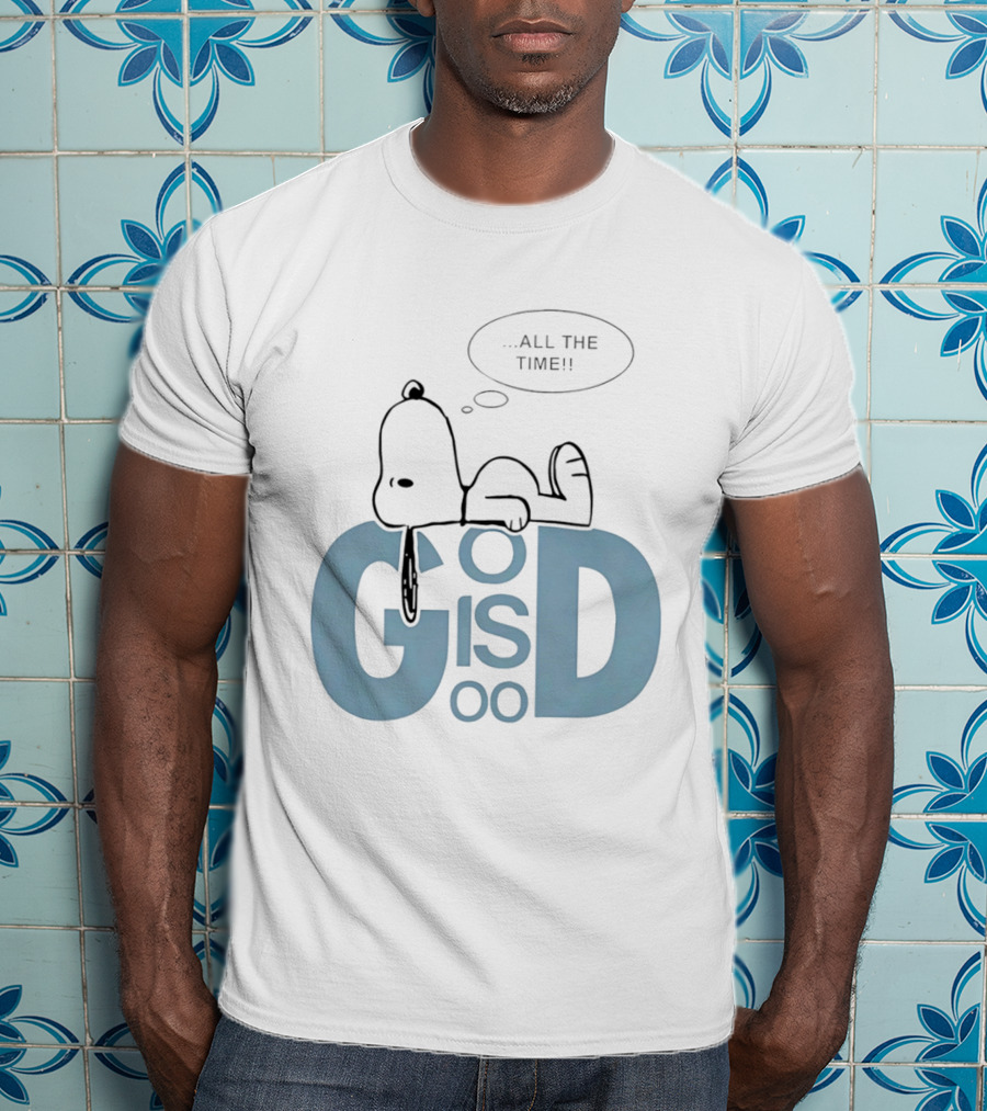 God Is Good All The Time Snoopy Peanuts Comic Character Inspirational Message T-Shirt