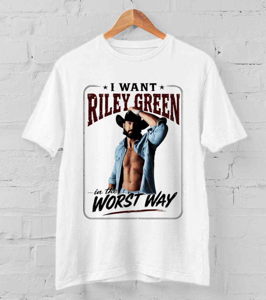 I Want Riley Green In The Worst Way Bold Western T-Shirt