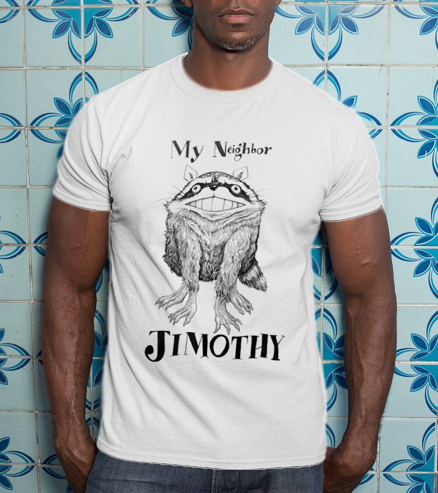 My Neighbor Jimothy Raccoon T-Shirt
