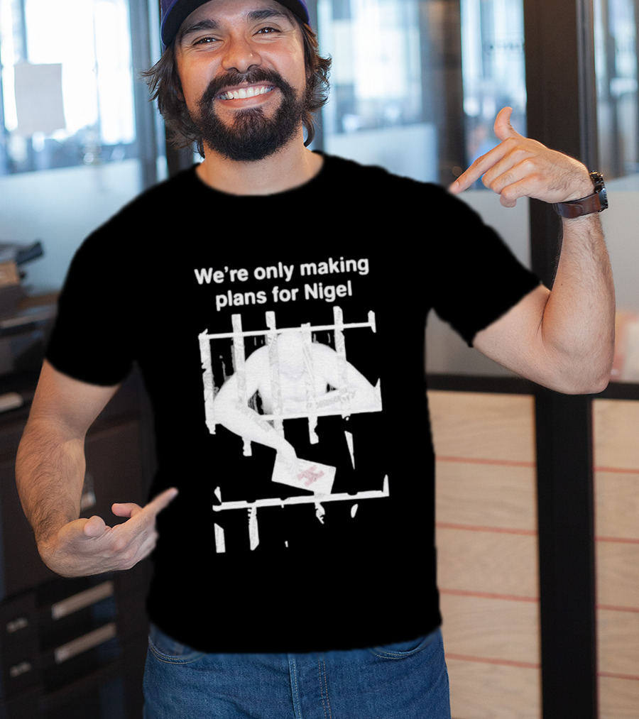 We're Only Making Plans For Nigel 2026 Prison Bars And Letter T-Shirt