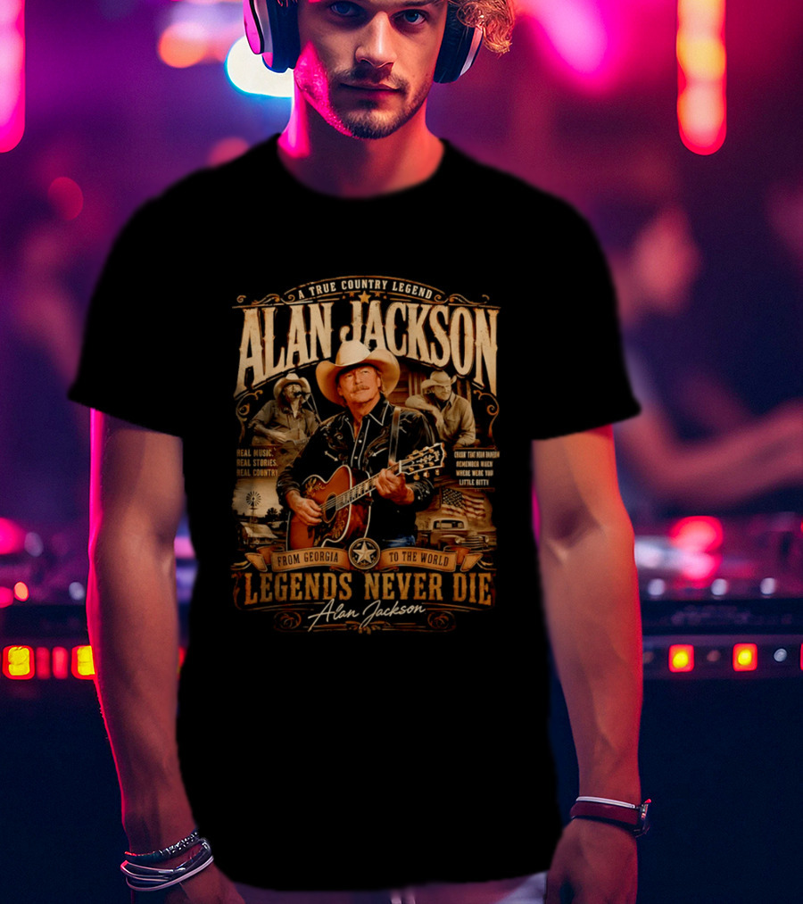A True Country Legend Alan Jackson Real Music Real Stories Legends Never Die From Georgia To The World T-Shirt