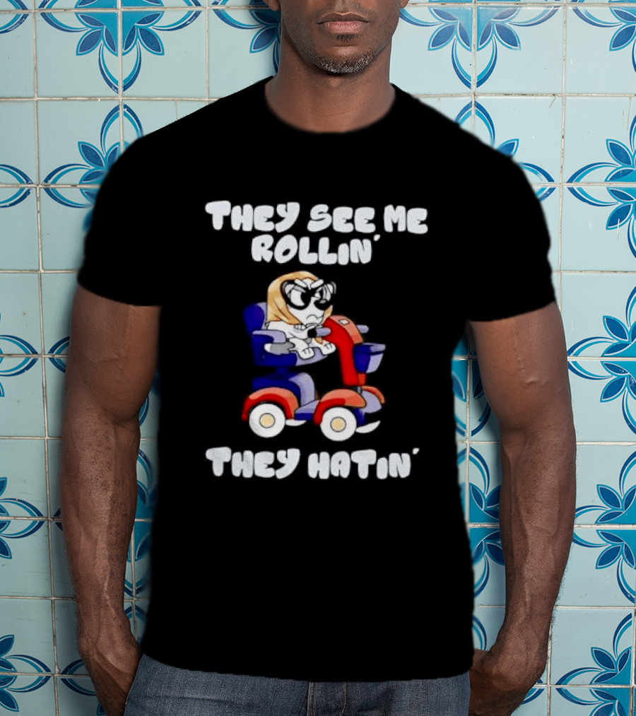 Granny Bluey Driving Mobility Scooter They See Me Rollin They Hatin T-Shirt