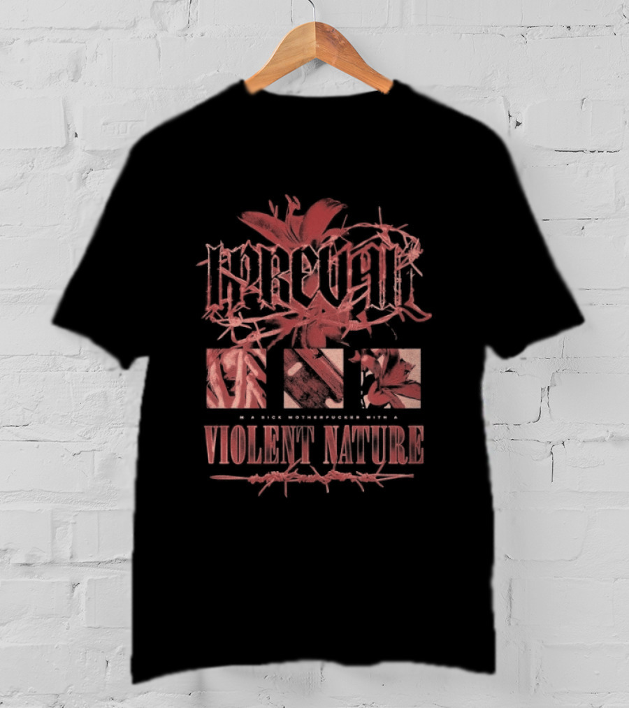 I Prevail I'm A Sick Mothercfuker With A Violent Nature Floral T-Shirt