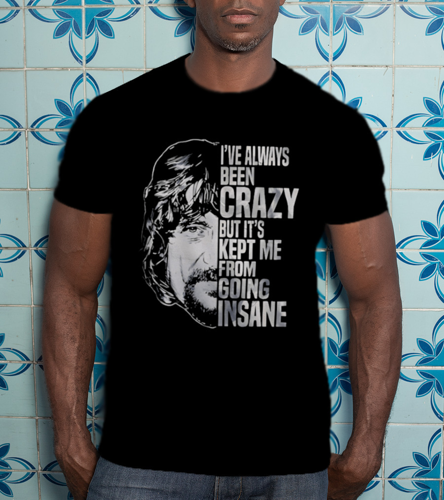 I've Always Been Crazy But It's Kept Me From Going Insane Waylon Jennings T-Shirt