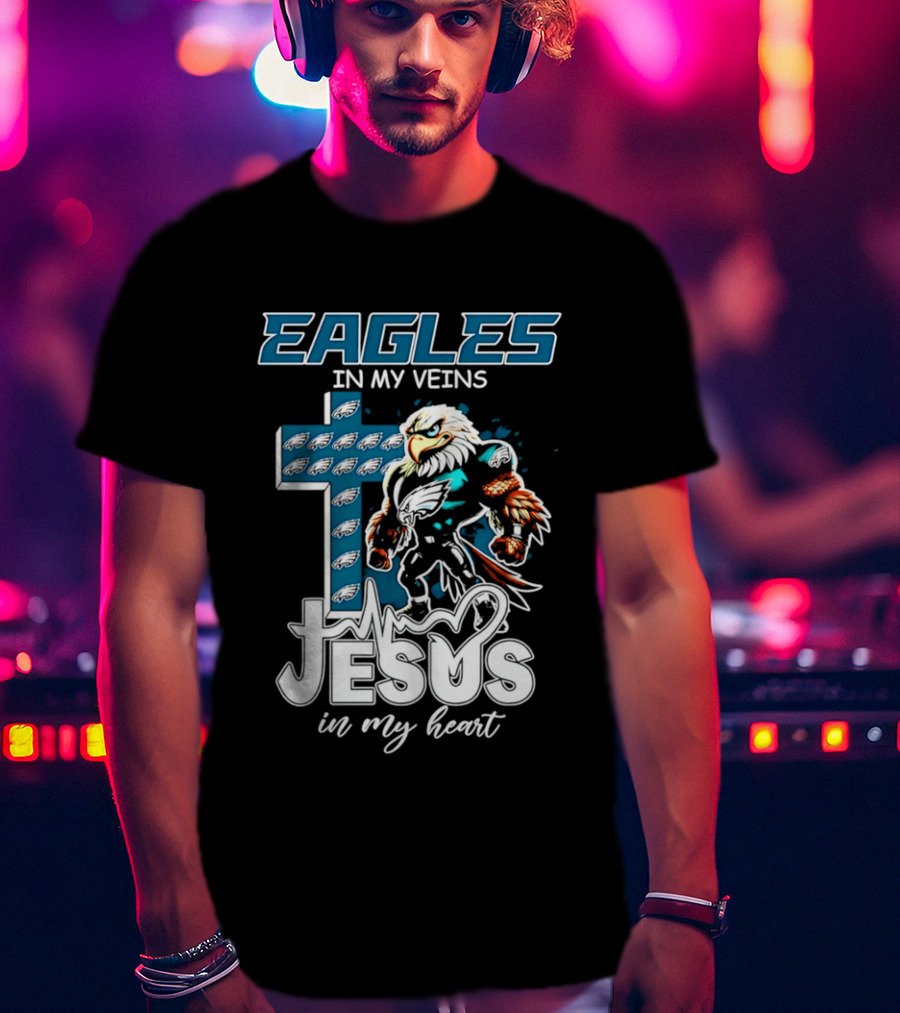 Eagles In My Veins Jesus In My Heart Philadelphia Eagles Cross And Eagle T-Shirt