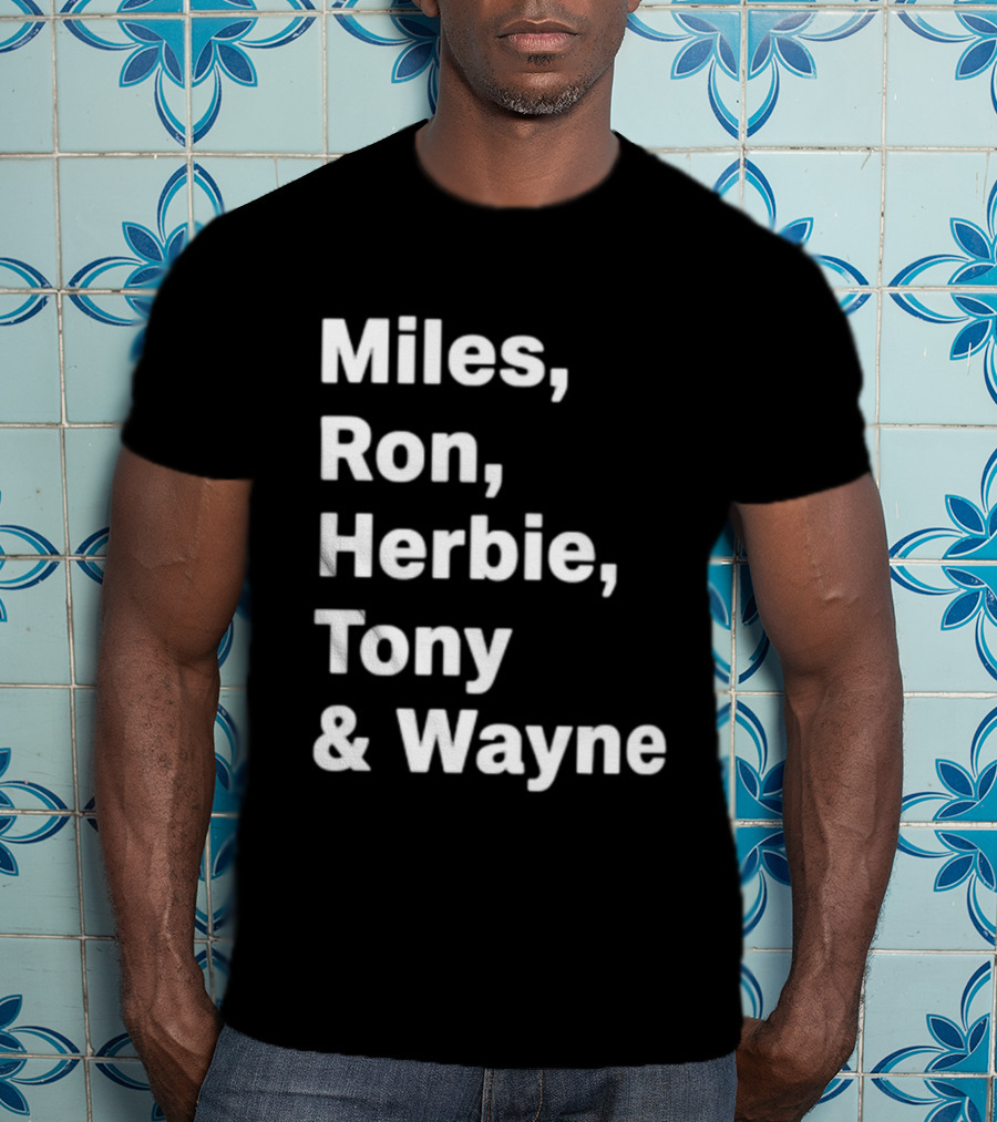 Miles Ron Herbie Tony Wayne T-Shirt
