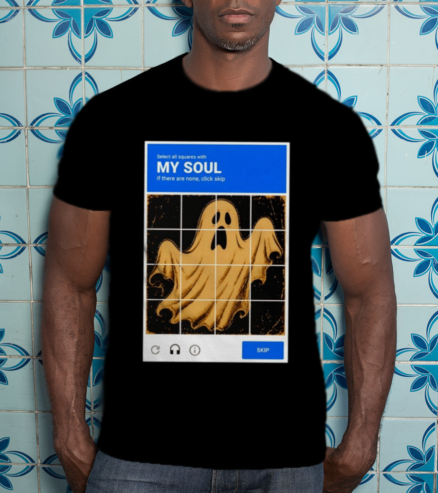 My Soul Ghost Captcha Meme Select All Squares Internet Humor T-Shirt