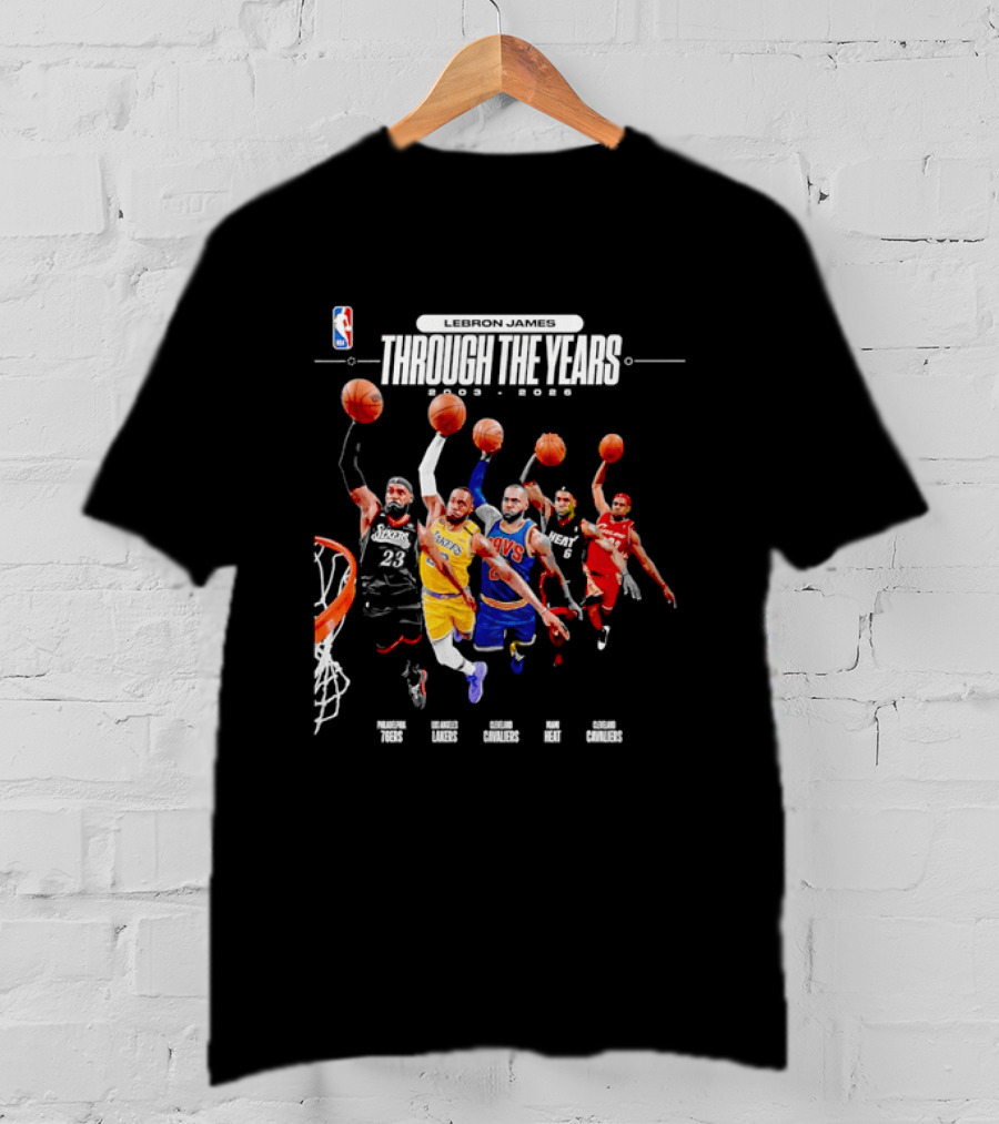 NBA LeBron James Through The Years 2003 2026 Philadelphia 76ers Lakers Cavaliers Heat T-Shirt