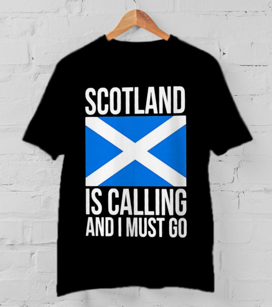 Scotland Is Calling And I Must Go Saint Andrew's Cross Flag T-Shirt
