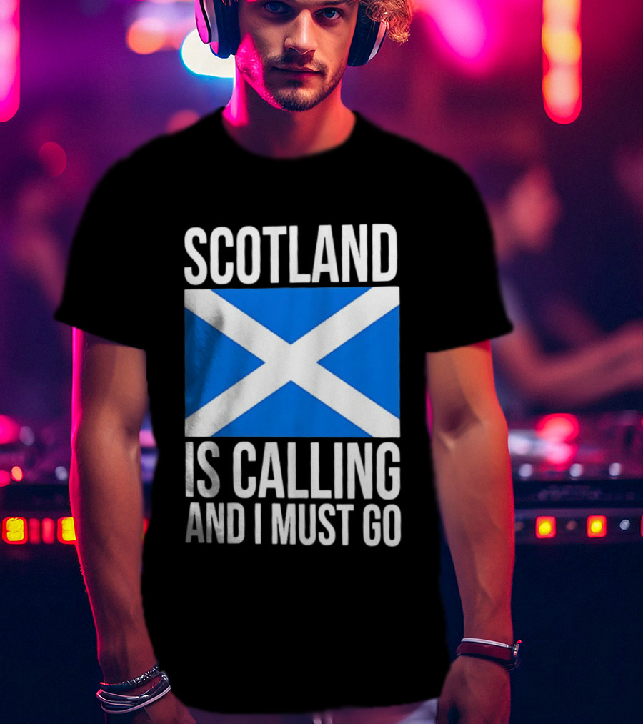 Scotland Is Calling And I Must Go Saint Andrew's Cross Flag T-Shirt