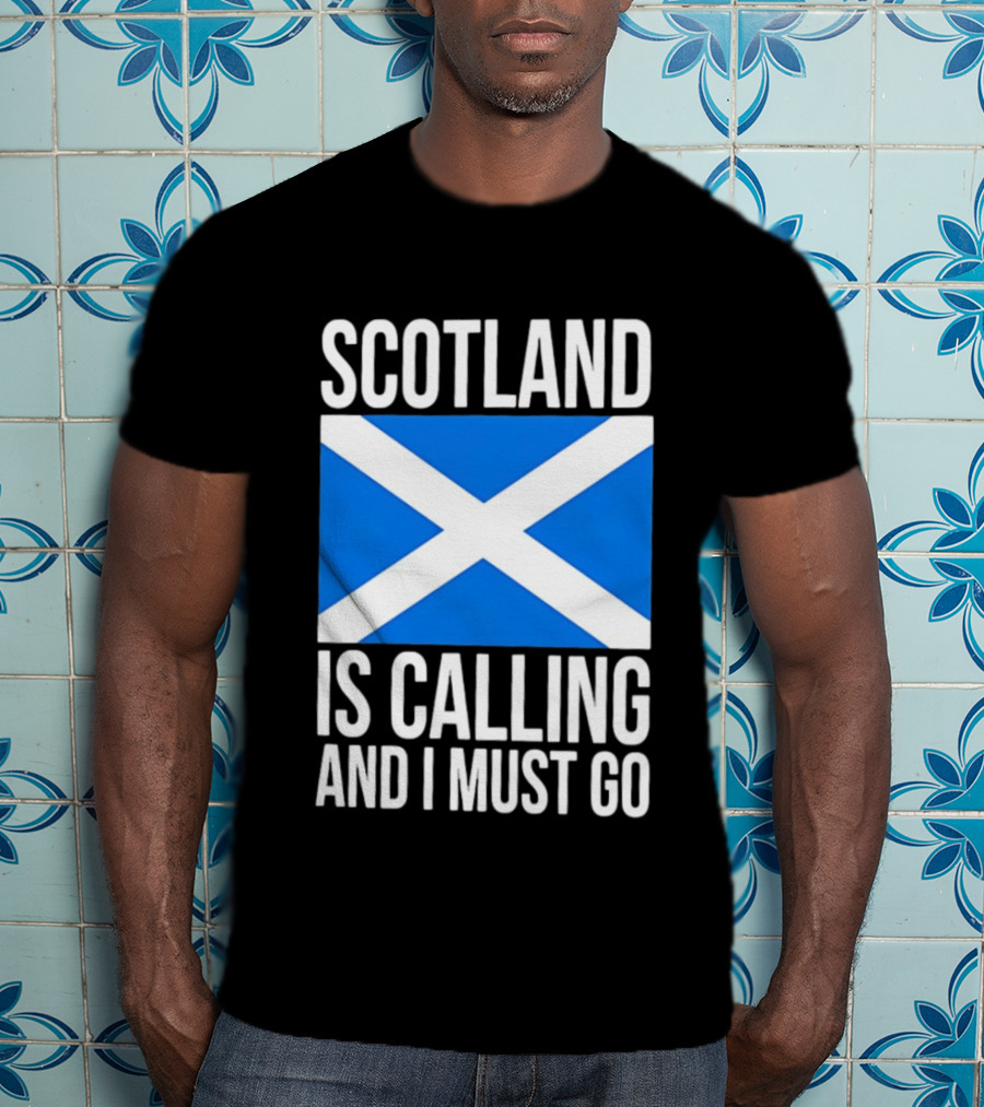 Scotland Is Calling And I Must Go Saint Andrew's Cross Flag T-Shirt