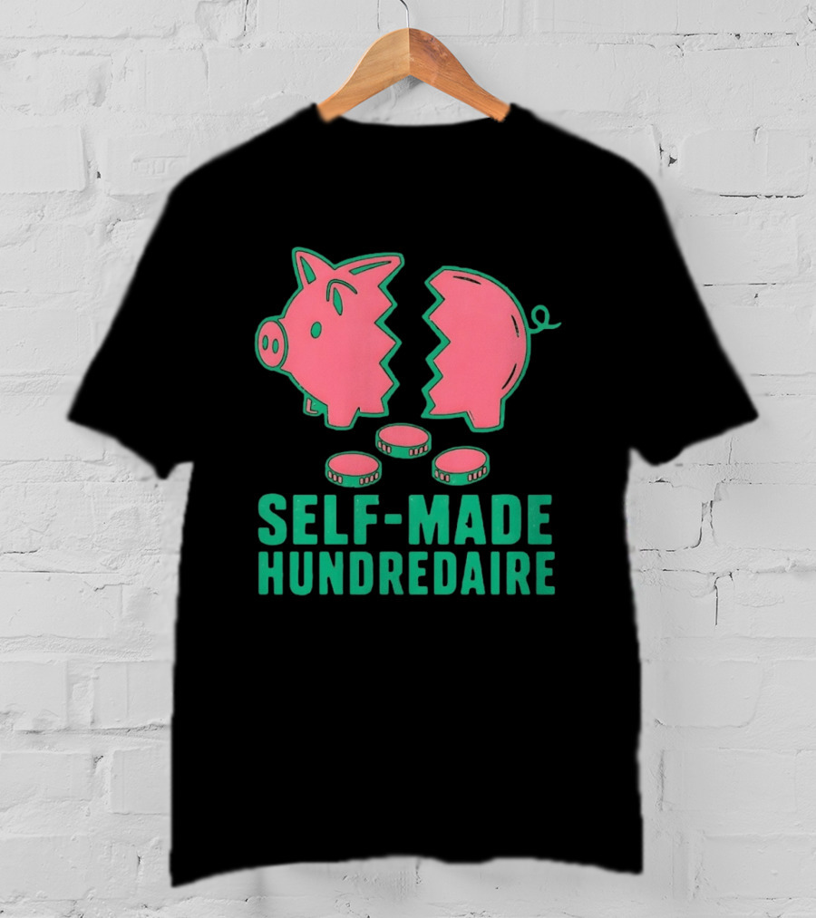 Self Made Hundredaire Piggy Bank Savings Motivation T-Shirt