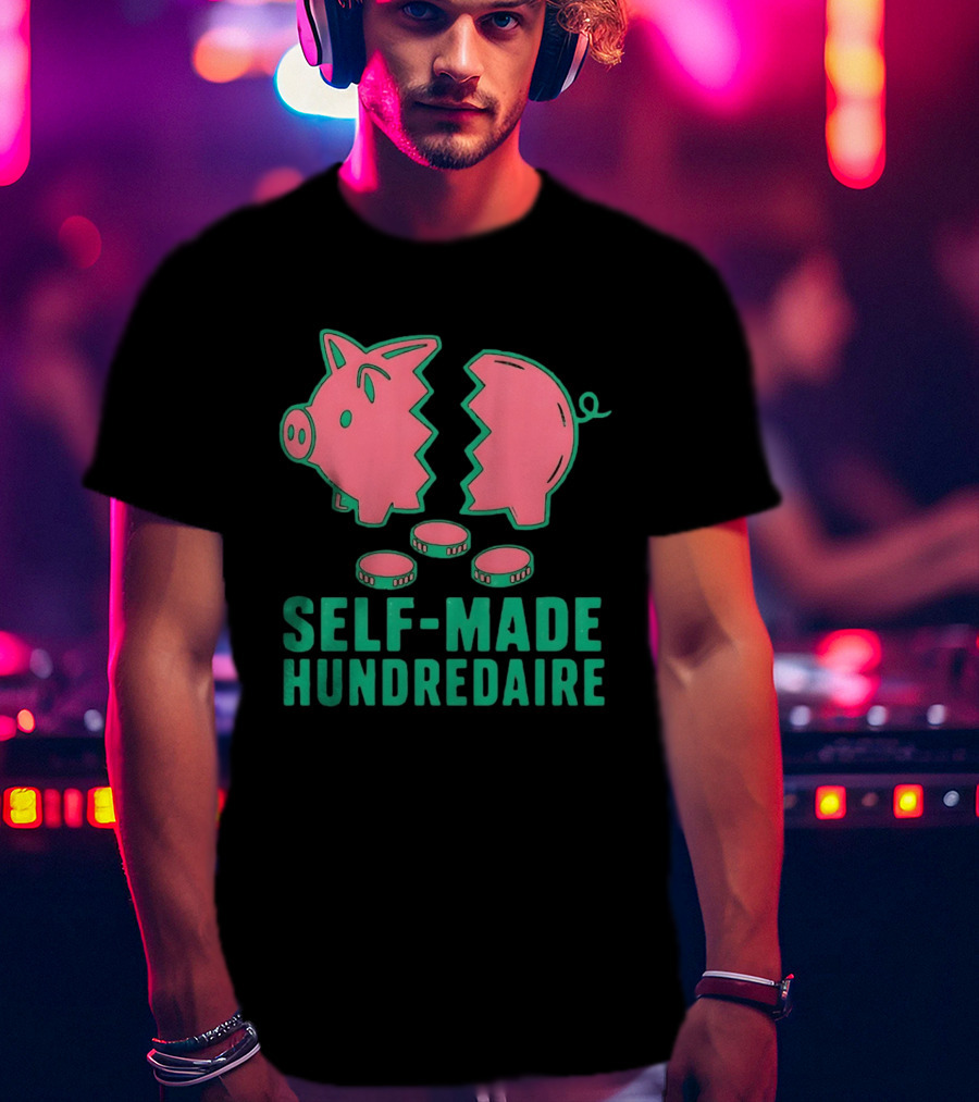 Self Made Hundredaire Piggy Bank Savings Motivation T-Shirt