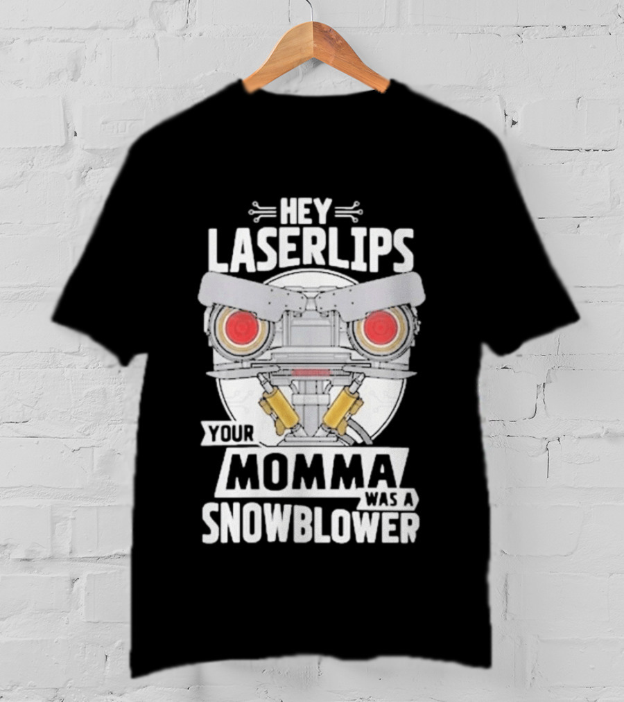 Hey Laserlips Your Momma Was A Snowblower Short Circuit Robot Classic Movie T-Shirt