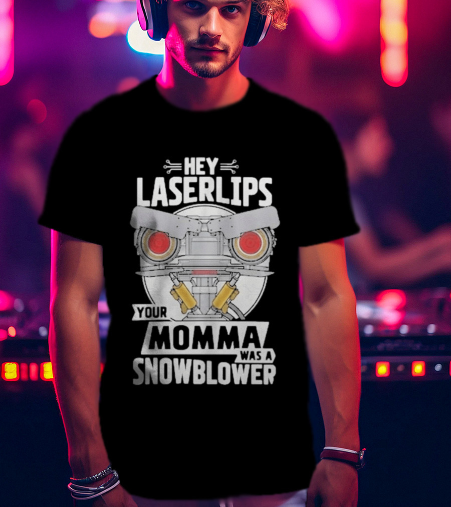 Hey Laserlips Your Momma Was A Snowblower Short Circuit Robot Classic Movie T-Shirt