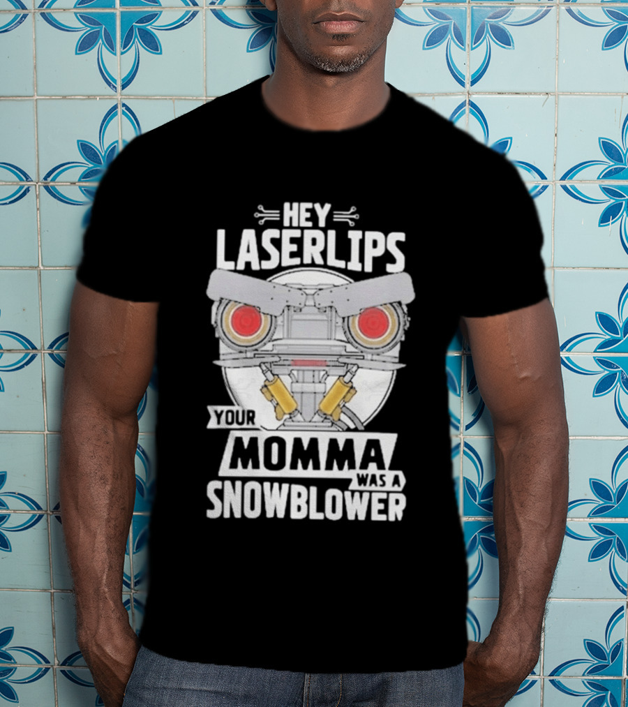 Hey Laserlips Your Momma Was A Snowblower Short Circuit Robot Classic Movie T-Shirt