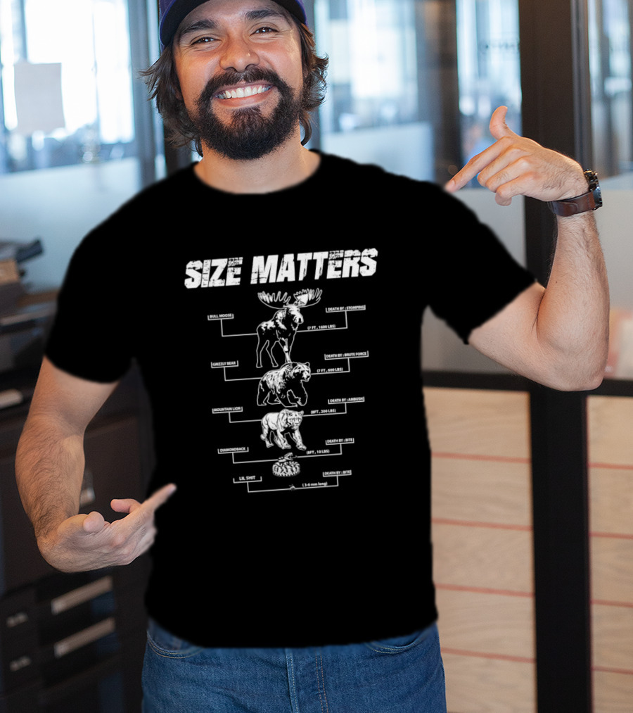 Size Matters Bull Moose Grizzly Bear Mountain Lion Diamondback Snake And Lil Shit T-Shirt