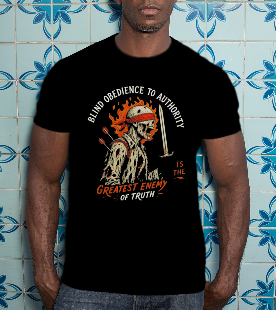 Blind Obedience To Authority Skeleton Warrior Greatest Enemy Of Truth Fiery Bandana Sword Arrows T-Shirt