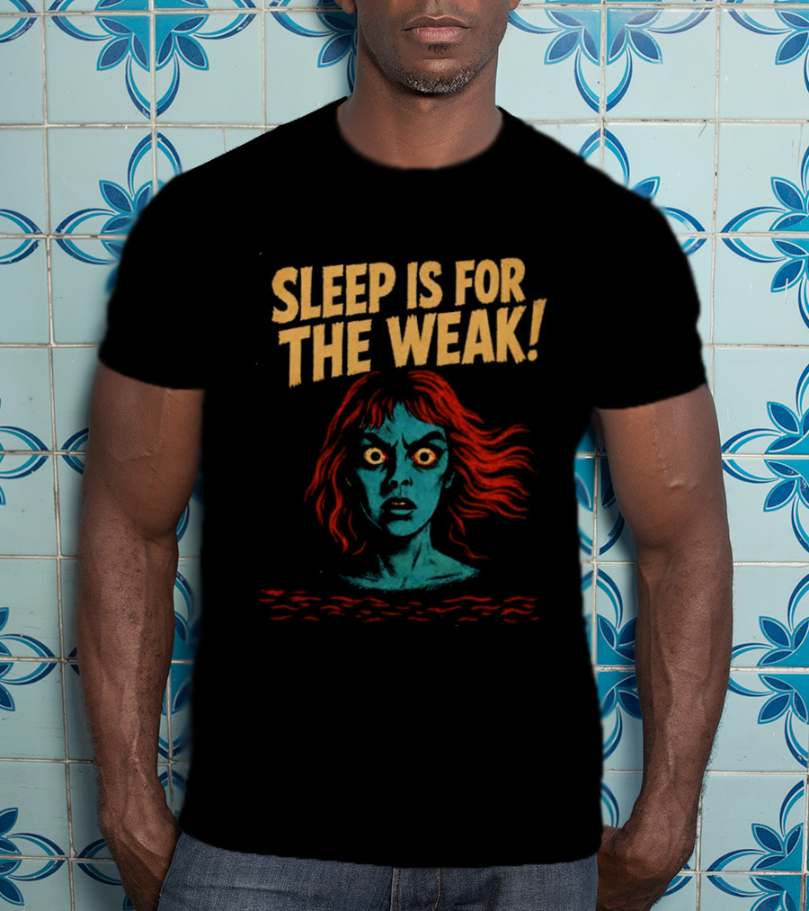 Sleep Is For The Weak Horror Insomnia Scary T-Shirt