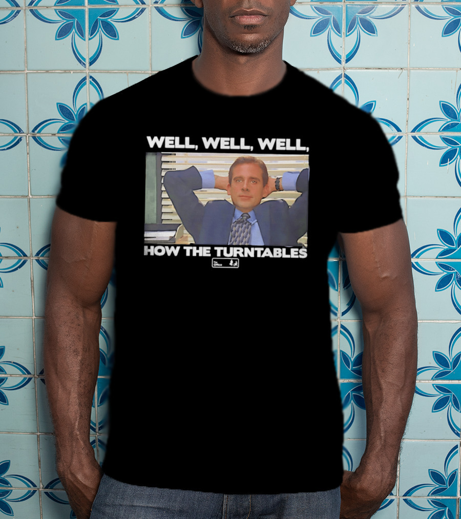 Steve Carell Well Well Well How The Turntables The Office Michael Scott T-Shirt