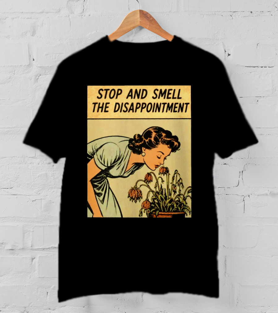 Stop And Smell The Disappointment Vintage Comic Humor T-Shirt