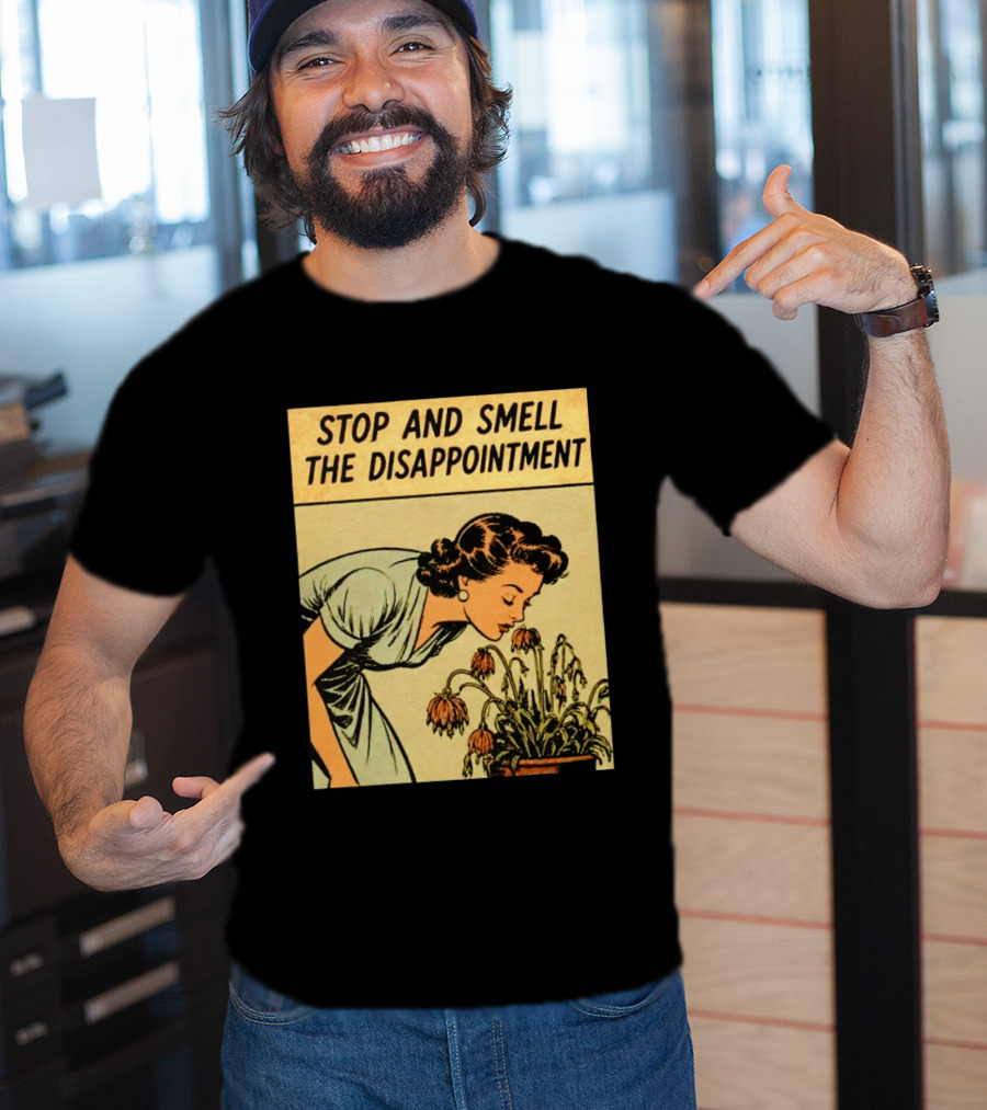 Stop And Smell The Disappointment Vintage Comic Humor T-Shirt
