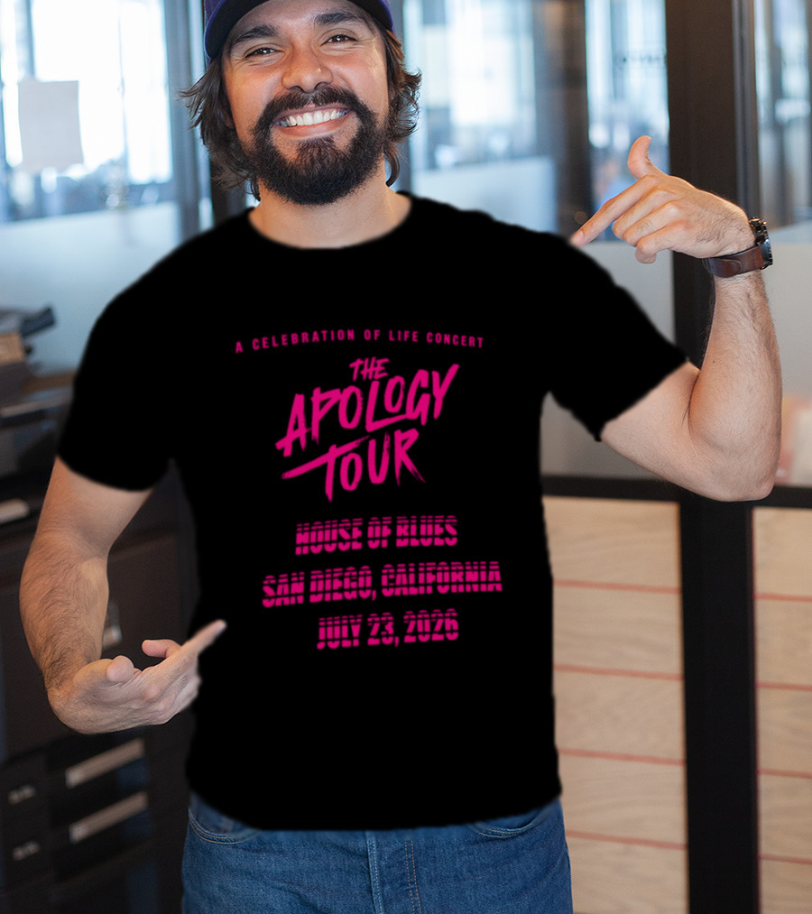 The Apology Tour House Of Blues San Diego California July 23 2026 A Celebration Of Life Concert T-Shirt
