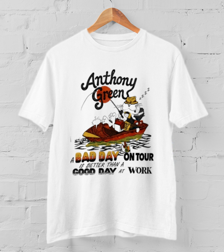 Anthony Green Bad Day On Tour Better Than Work Cat Fishing 2026 T-Shirt