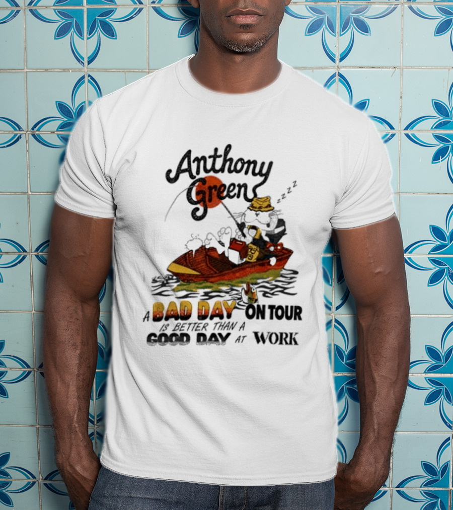 Anthony Green Bad Day On Tour Better Than Work Cat Fishing 2026 T-Shirt
