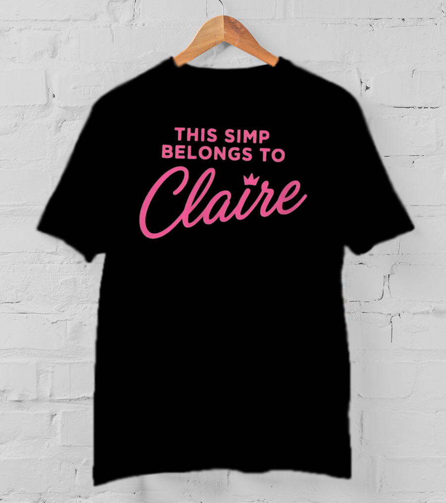 This Simp Belongs To Claire Pink Text With Crown T-Shirt