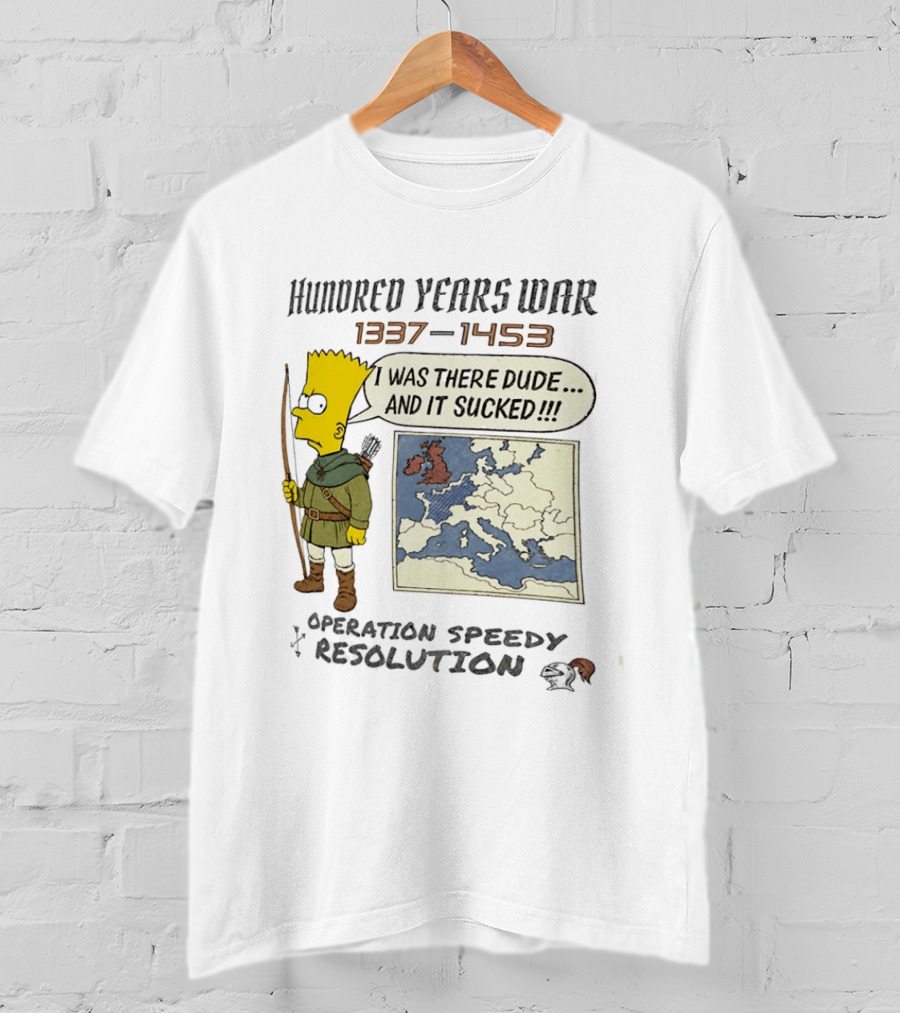 Hundred Years War 1337 1453 Bart Simpson Operation Speedy Resolution T-Shirt