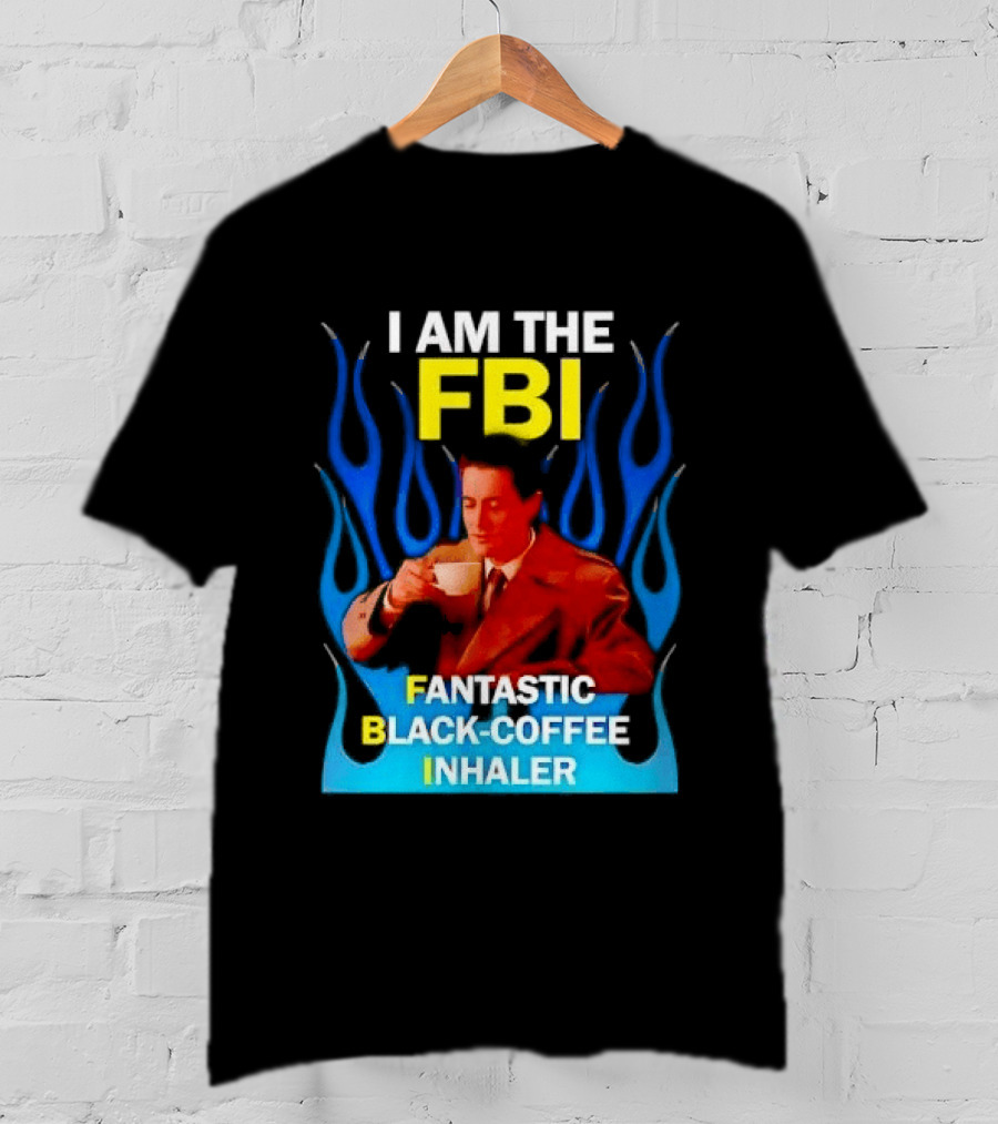 I Am The FBI Fantastic Black Coffee Inhaler Special Agent Dale Cooper T-Shirt