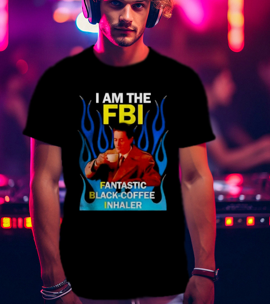 I Am The FBI Fantastic Black Coffee Inhaler Special Agent Dale Cooper T-Shirt