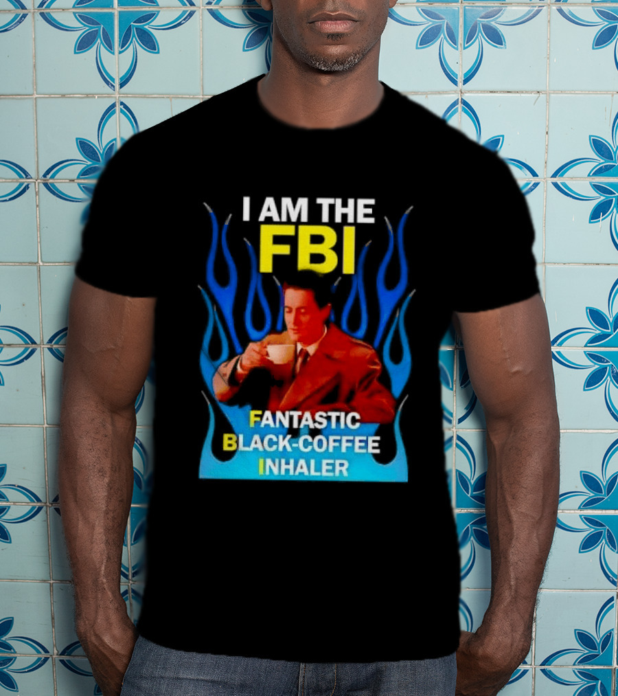 I Am The FBI Fantastic Black Coffee Inhaler Special Agent Dale Cooper T-Shirt