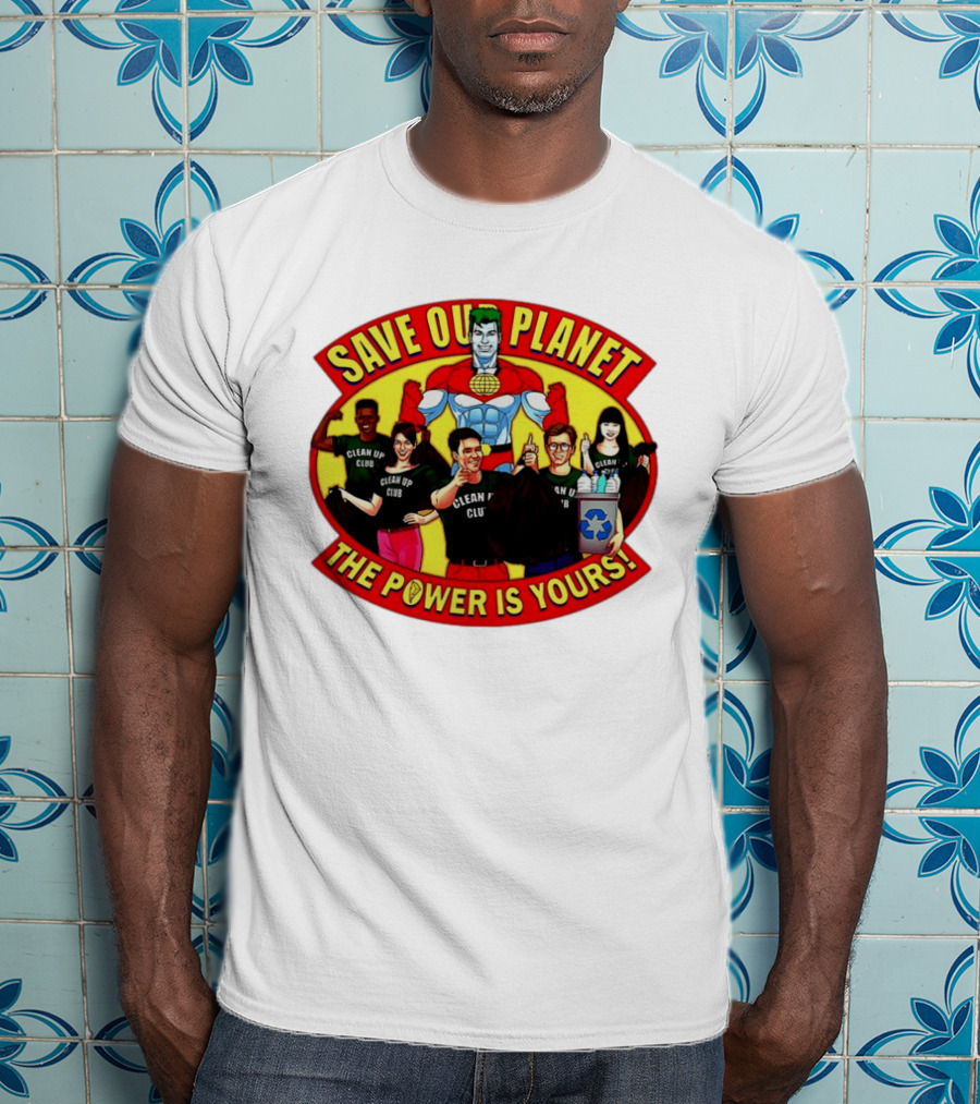 Save Our Planet Clean Up Club The Power Is Yours T-Shirt