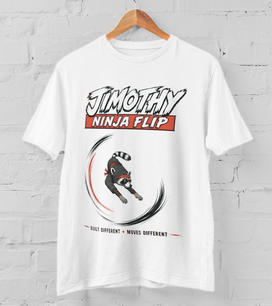 Jimothy Ninja Flip Raccoon Meme Built Different Moves Different T-Shirt