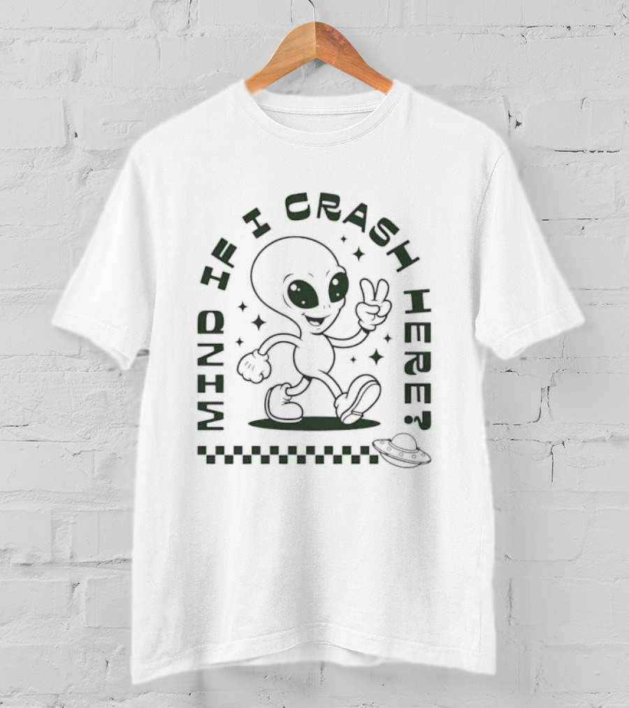 Mind If I Crash Here Alien Peace Sign UFO T-Shirt