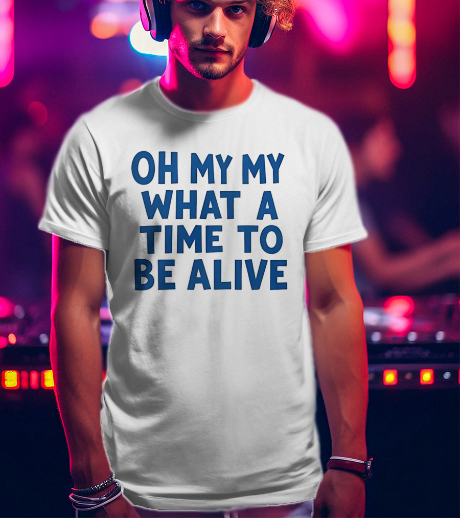 O'Shea Jackson Jr Oh My My What A Time To Be Alive We Love Bayley T-Shirt