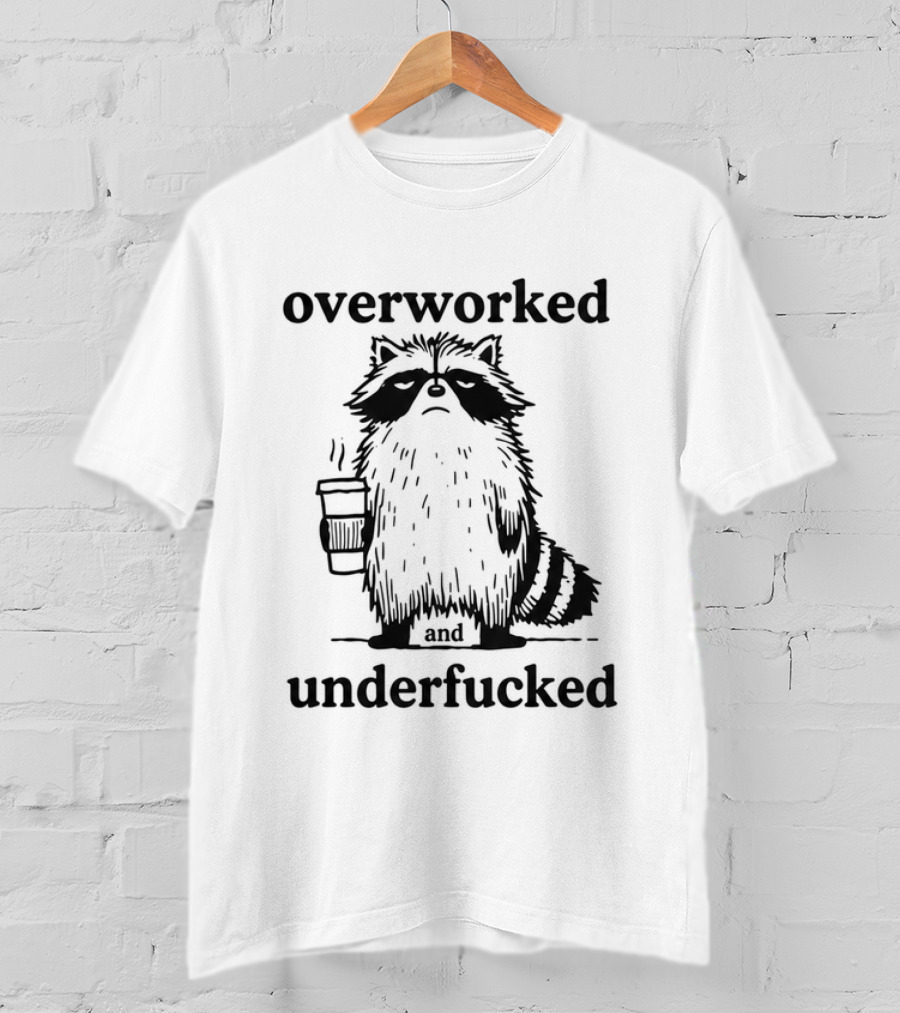 Overworked And Underfucked Raccoon Coffee Humor T-Shirt