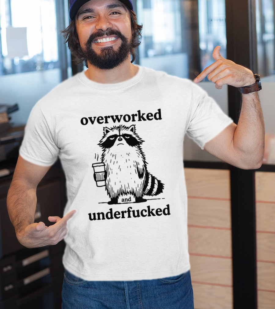 Overworked And Underfucked Raccoon Coffee Humor T-Shirt