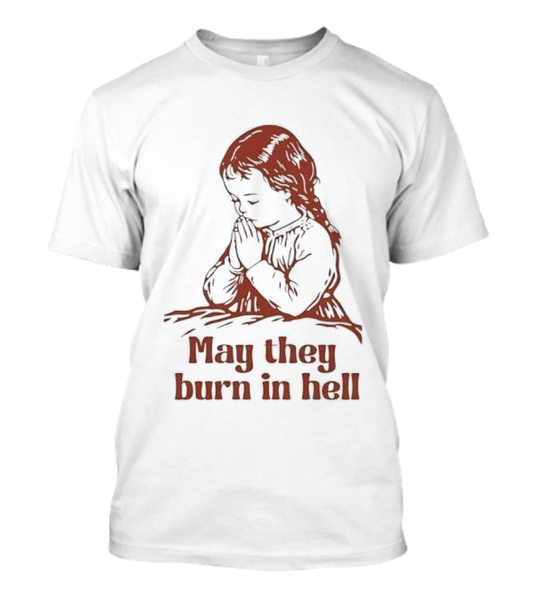Praying Girl May They Burn In Hell Vintage Red Sketch T-Shirt
