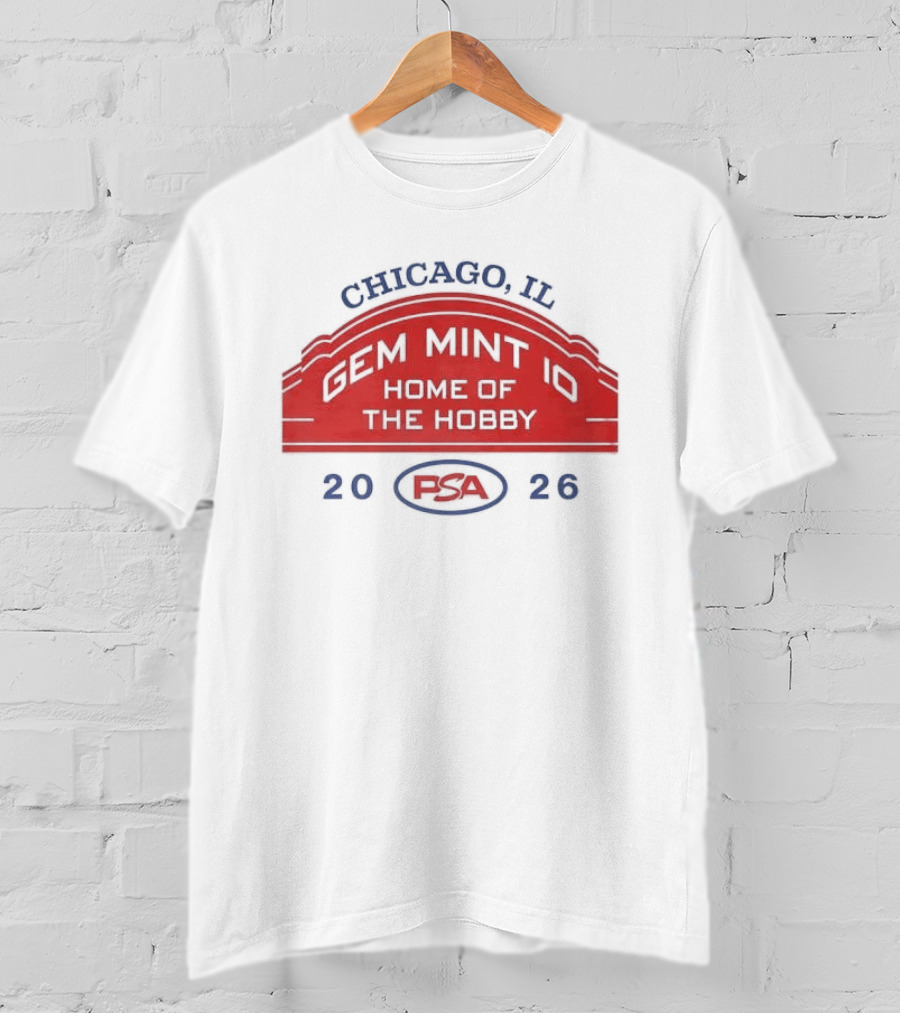 Chicago IL PSA Gem Mint 10 Home Of The Hobby 2026 T-Shirt
