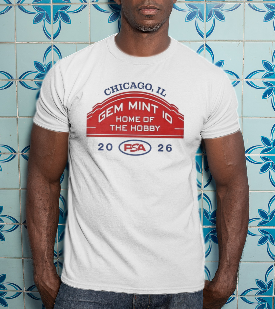 Chicago IL PSA Gem Mint 10 Home Of The Hobby 2026 T-Shirt