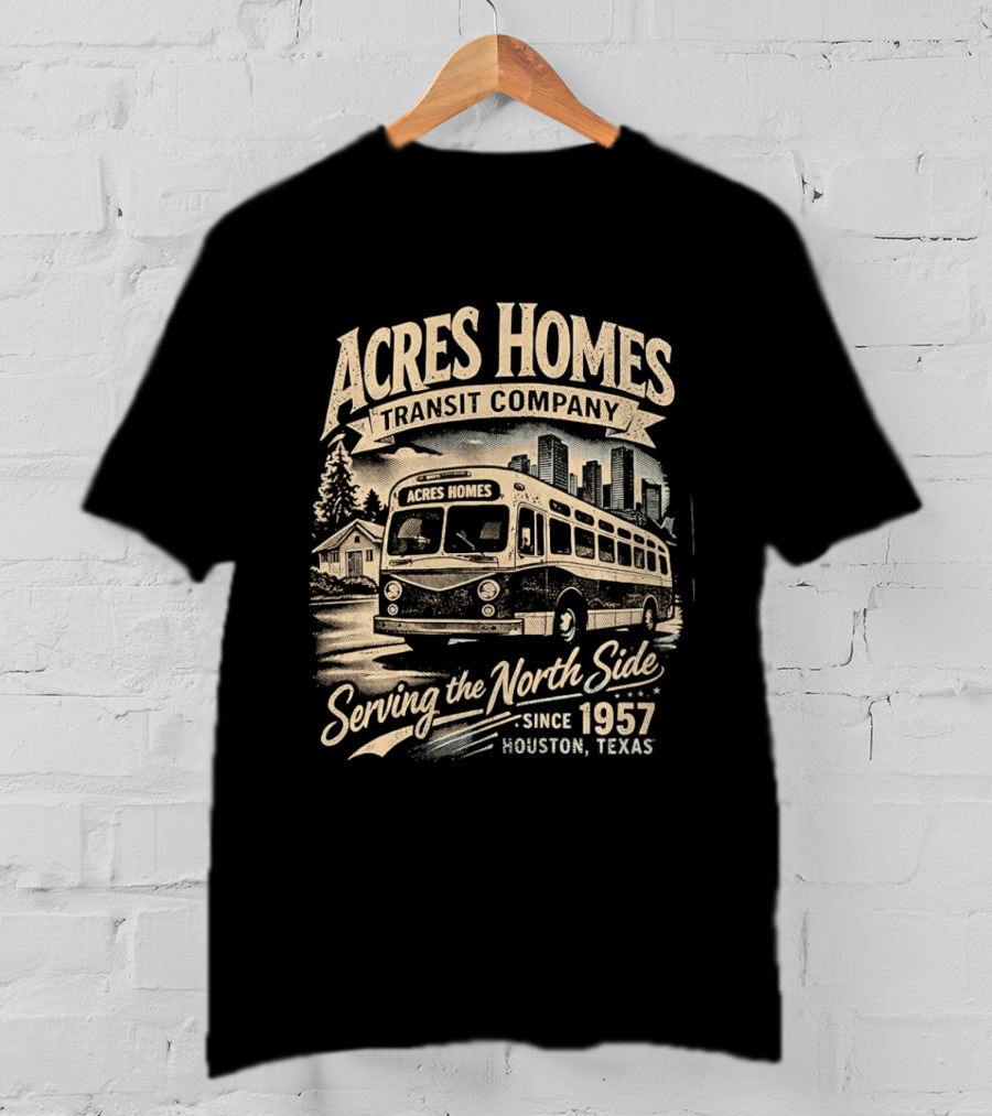 Acres Homes Transit Company Serving The North Side Since 1957 Houston Texas Bus T-Shirt